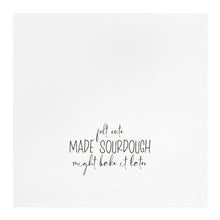 Load image into Gallery viewer, Felt Cute Sourdough TEA TOWEL