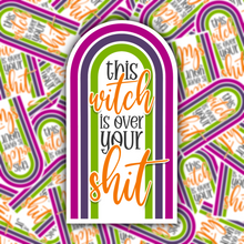 Load image into Gallery viewer, This Witch is Over Your Shit STICKER