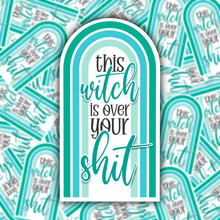 Load image into Gallery viewer, This Witch is Over Your Shit STICKER