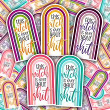 Load image into Gallery viewer, This Witch is Over Your Shit STICKER