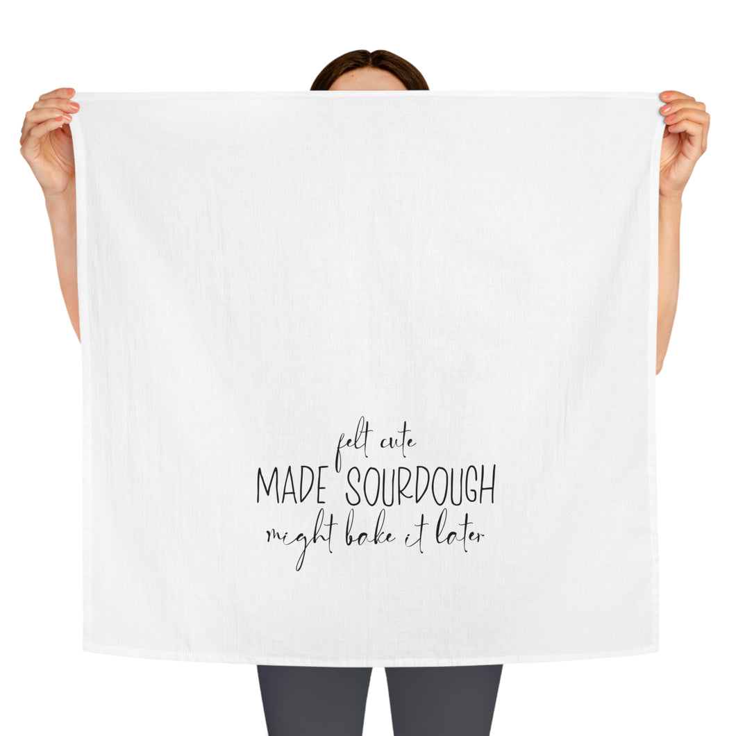 Felt Cute Sourdough TEA TOWEL