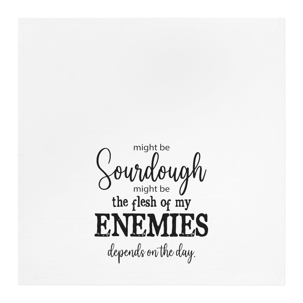 Flesh of My Enemies Sourdough TEA TOWEL