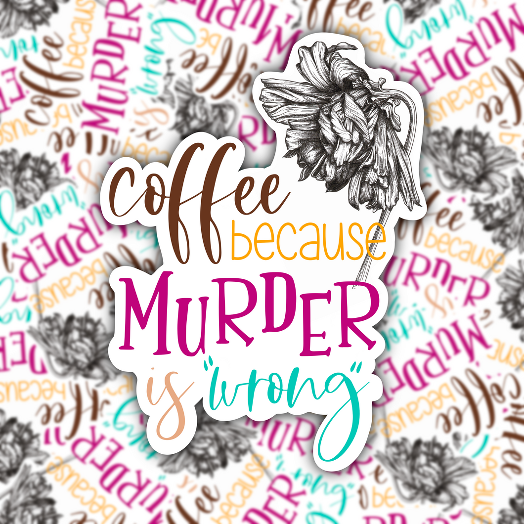 Coffee Because Murder is 