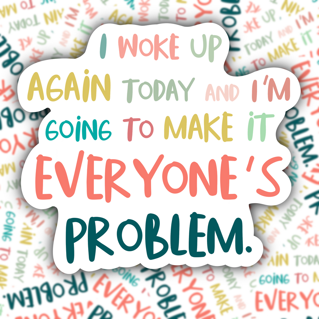 I'm Everyone's Problem STICKER