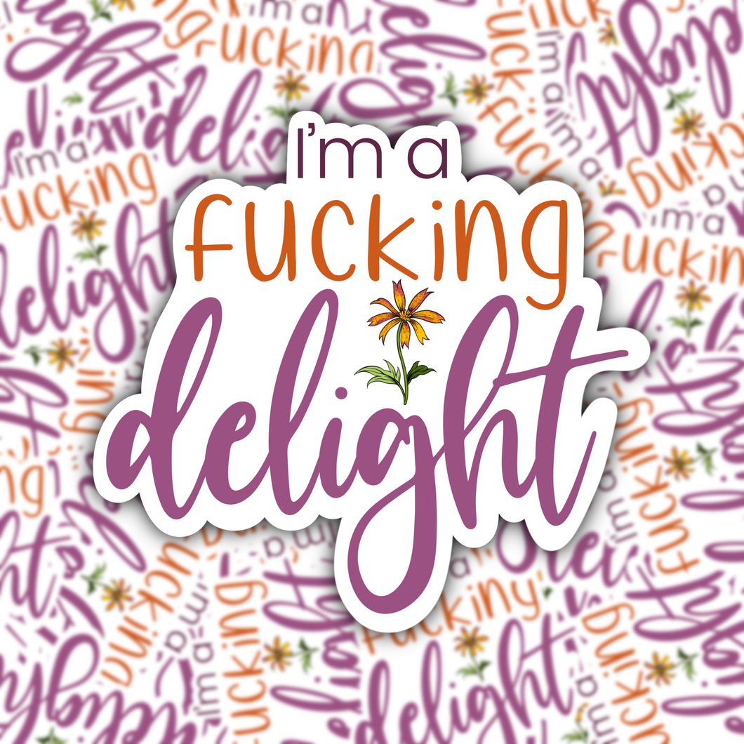 I'm a Fucking Delight STICKER