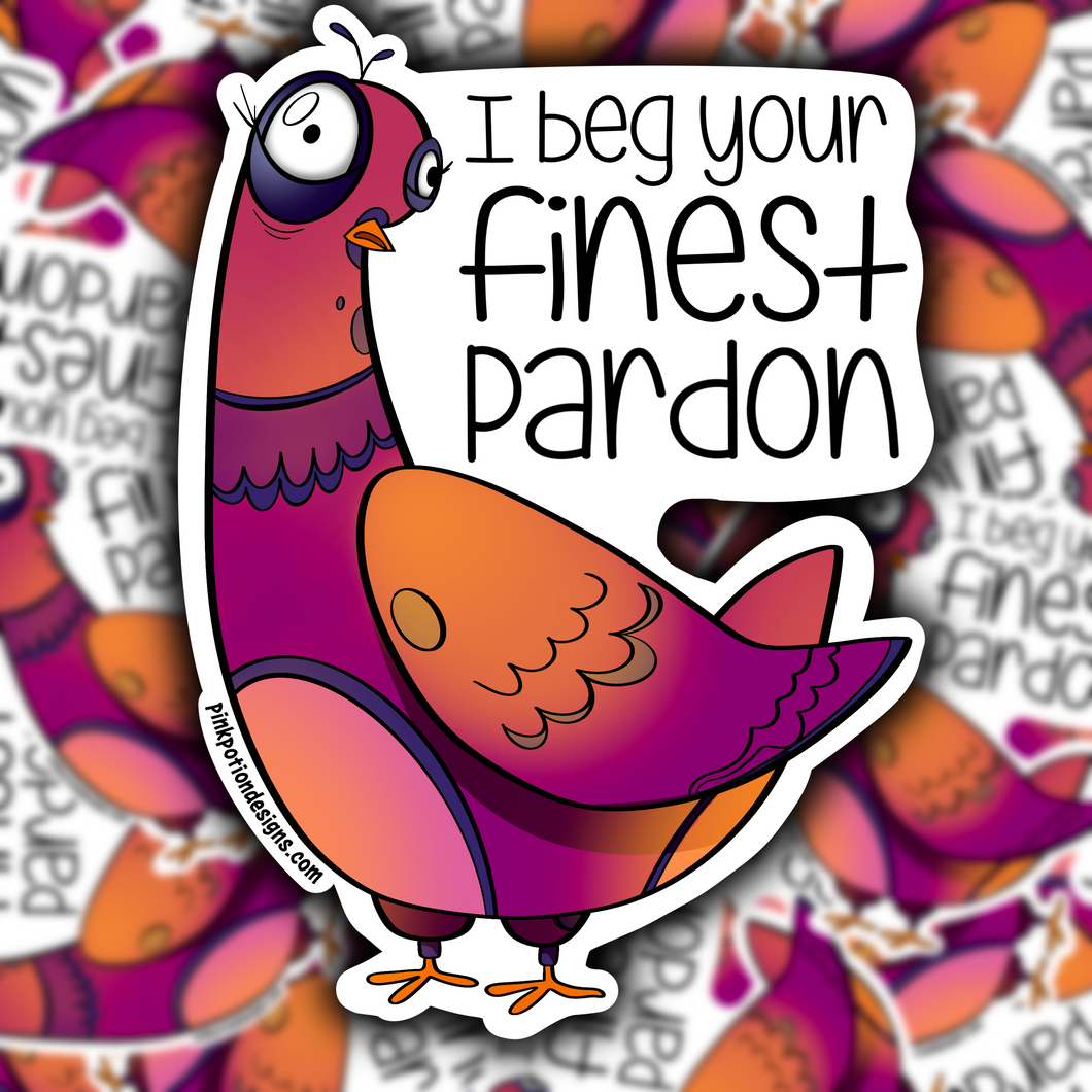 I Beg Your Finest Pardon Pigeon Sticker