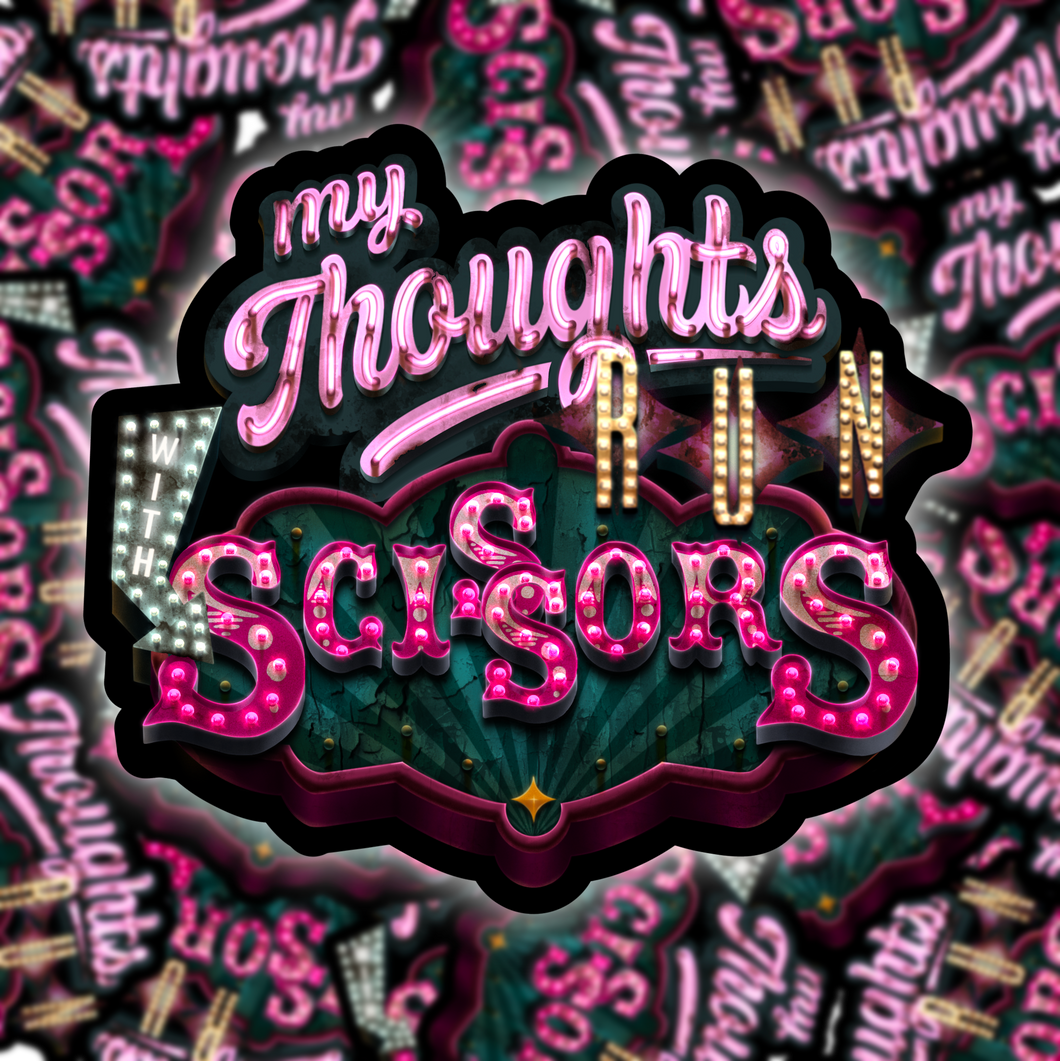 My Thoughts Run With Scissors Sticker