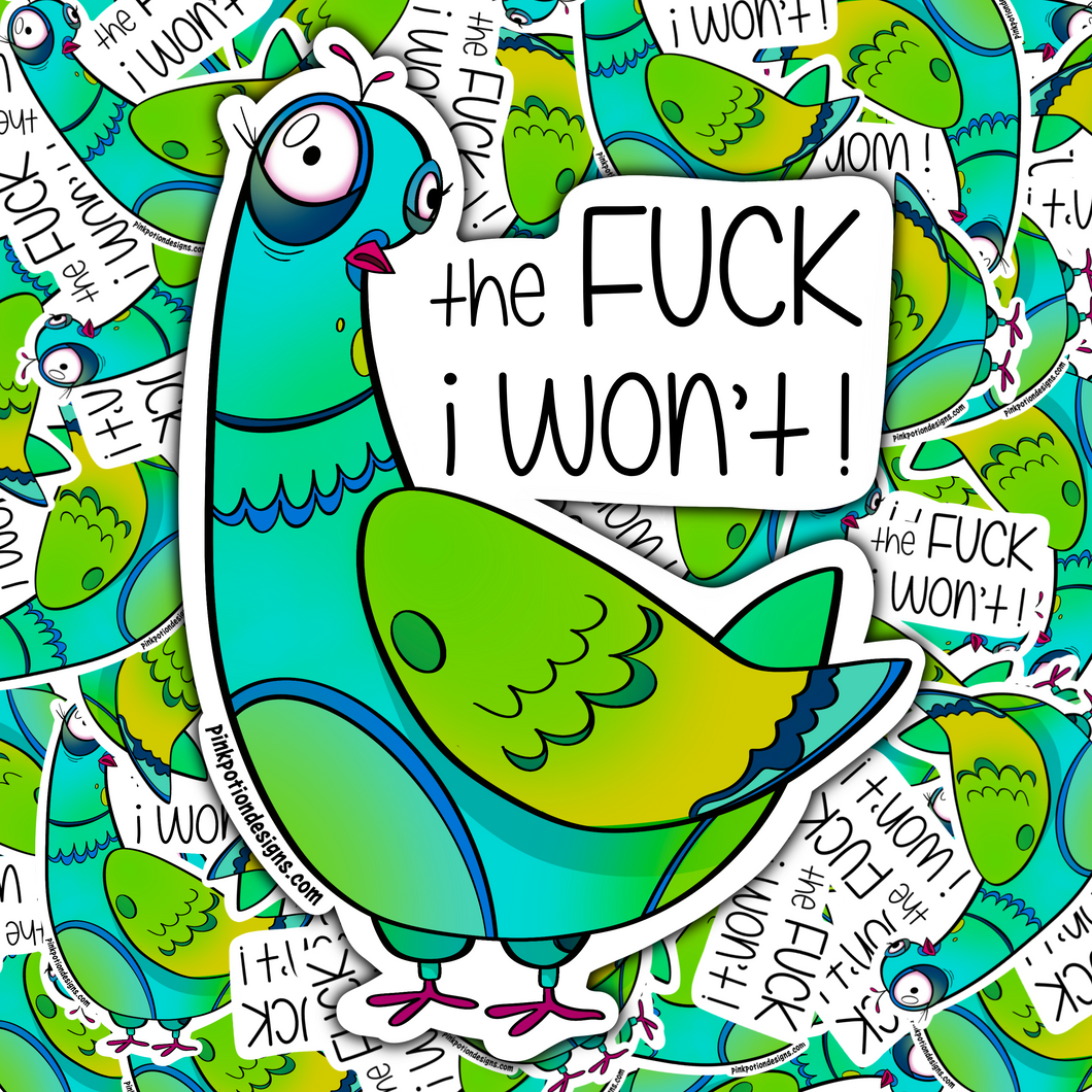 The Fuck I Won't! Pigeon Sticker