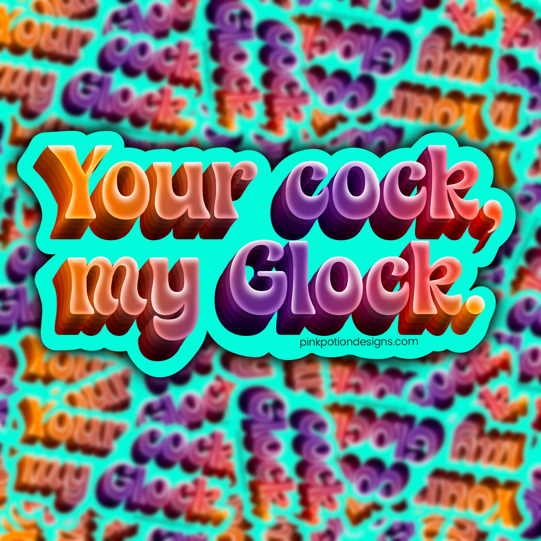 Your Cock My Glock Sticker