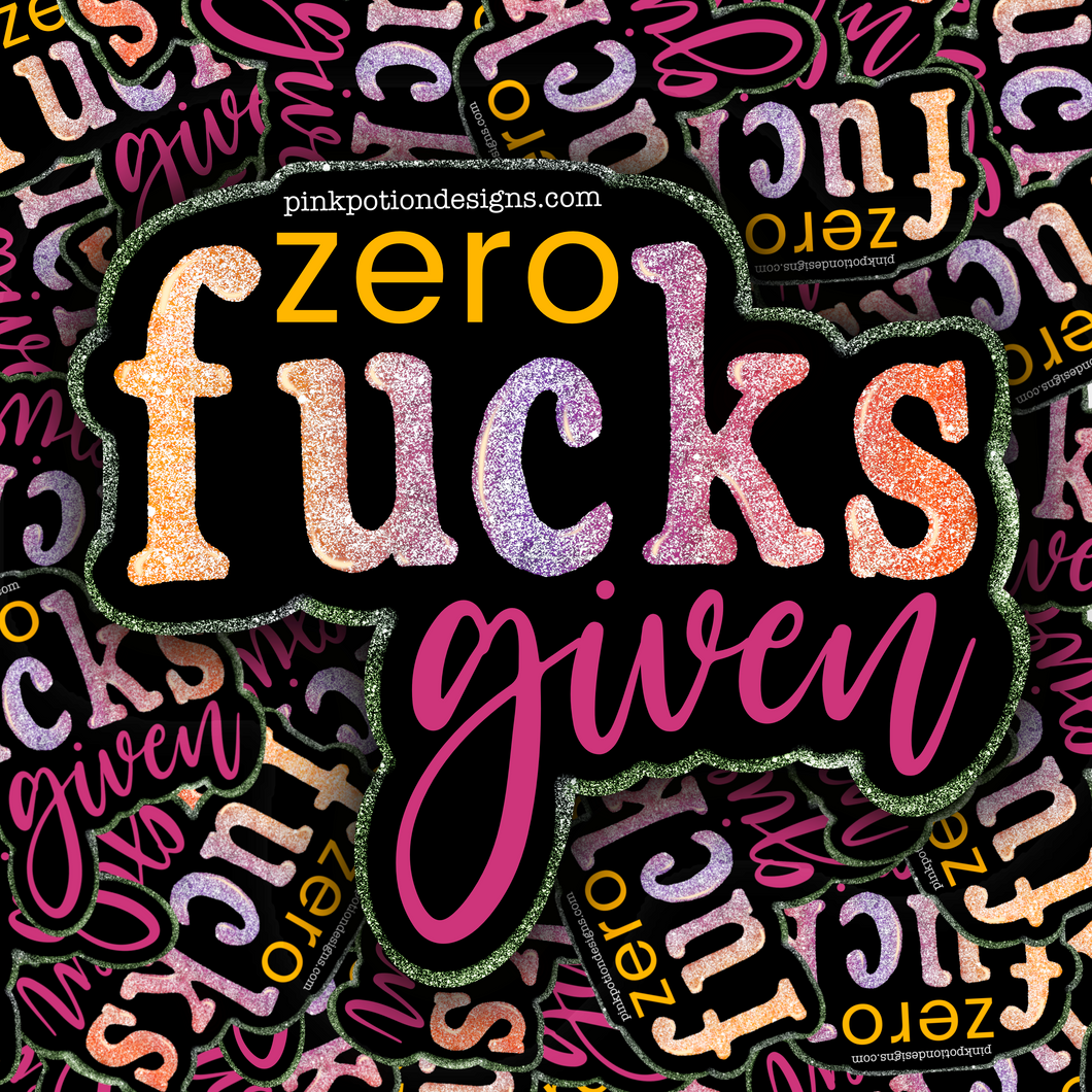 Zero Fucks Given HOLOGRAPHIC GLITTER Sticker